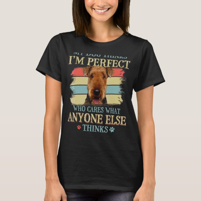 T-shirt Mon chien pense que je suis parfait Airedale Terri (Devant)