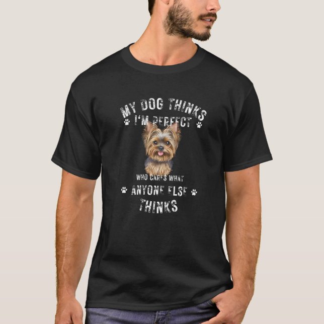 T-shirt Mon Chien pense que je suis parfait qui se soucie  (Devant)