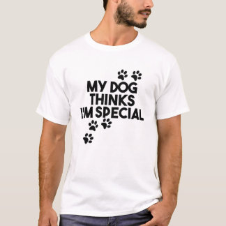 T-shirt Mon chien pense que je suis spécial