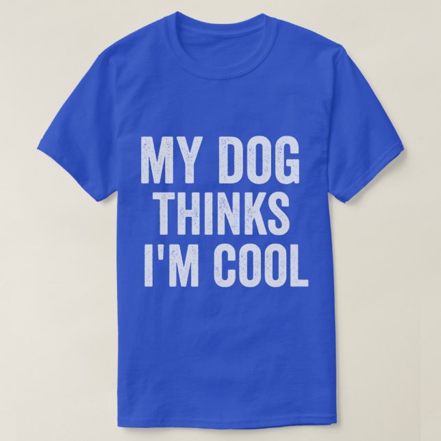 T-shirt Mon chien pense que la chemise cool mieux cadeau a (Design devant)