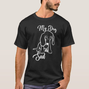 T-shirt Mon Chien Triste Pour Chien Déprimé Chien