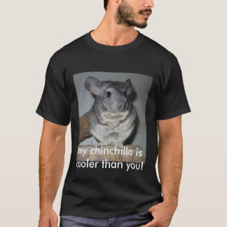 T-shirt mon chinchilla est plus frais que vous !