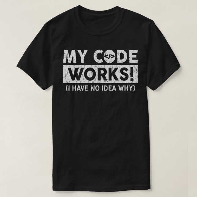 T-shirt Mon code fonctionne programmeur amusant (Design devant)