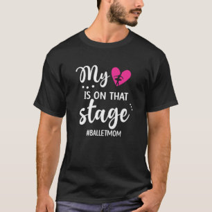 T-shirt Mon Coeur Est Sur Cette Scène Ballet Maman D'Une B