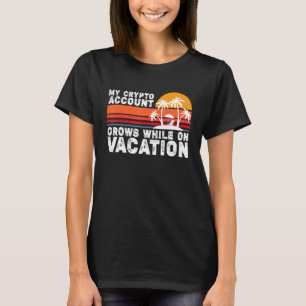 T-shirt Mon Compte Crypto Augmente Pendant Les Vacances