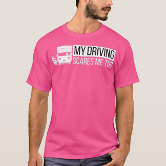 T-shirt Mon Conduite Me Fait Peur Trop Chauffeur Camion No