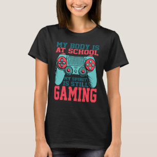 T-shirt Mon Corps Est À L'école Mon Esprit Est Toujours En
