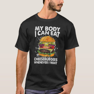 T-shirt Mon Corps Je Peux Manger Des Cheeseburgers Quand J