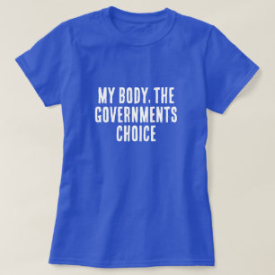 T-shirt Mon corps Le choix des gouvernements