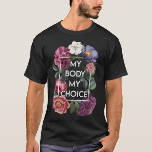 T-shirt Mon corps Mon choix Floral Pro Choice Feminist Wom