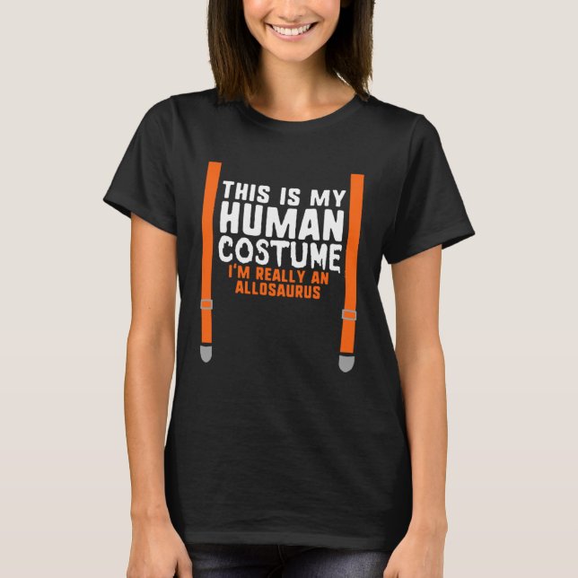 T-shirt Mon costume humain Je suis Vraiment un Allosaurus  (Devant)