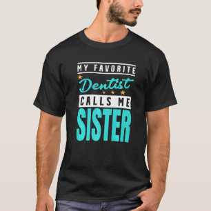 T-shirt Mon Dentiste Préféré M'Appelle Soeur Dentiste Soeu