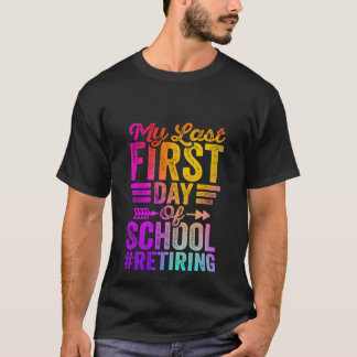 T-shirt Mon Dernier Premier Jour D'École Drôle Enseignant