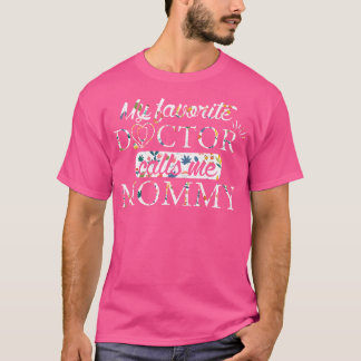 T-shirt Mon Docteur Favori M'Appelle Fleur Maman Docteur