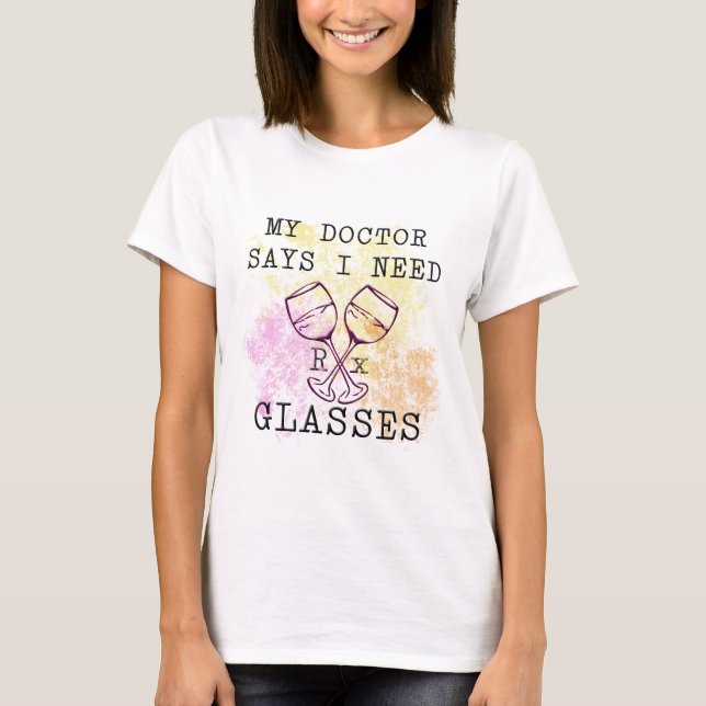T-SHIRT MON DOCTEUR SAYS I NEED GLASSES (Devant)