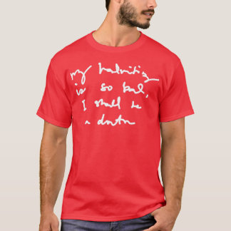 T-shirt Mon écriture est si mauvaise que je devrais être d