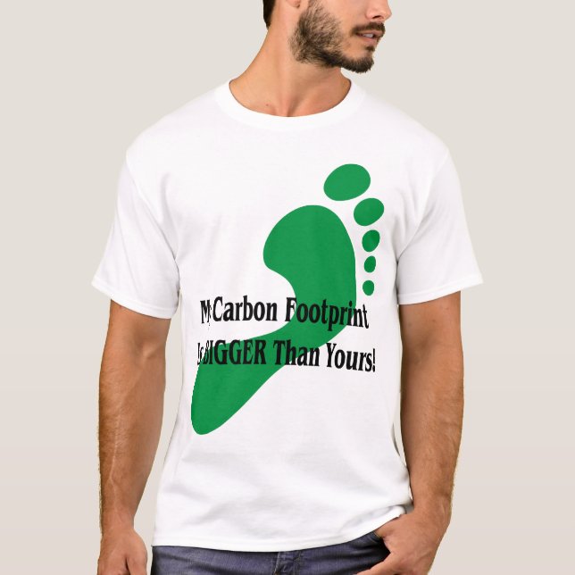 T-shirt Mon empreinte de pas de carbone est PLUS GRANDE (Devant)