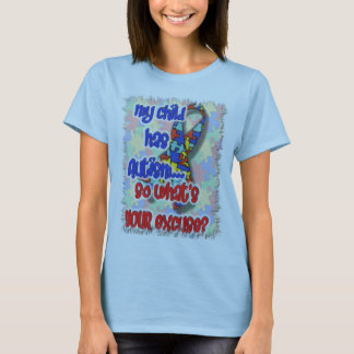 T-shirt Mon enfant a l'autisme… ce qui est votre excuse ?