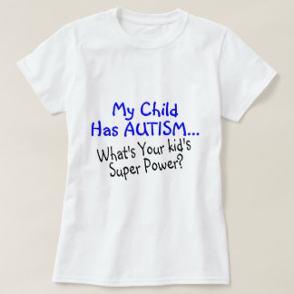 T-shirt Mon enfant a l'autisme ce qui est votre super
