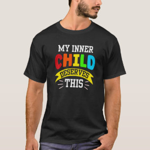 T-shirt Mon Enfant Intérieur Mérite Cela Moi-Même Plutôt P