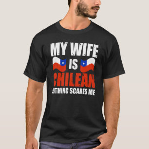 T-shirt Mon épouse est Chilienne Rien ne me fait peur Chil