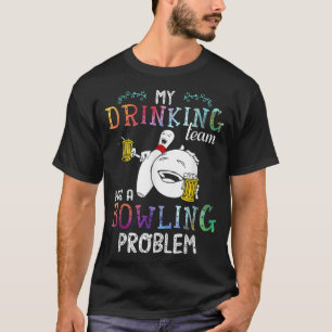 T-shirt Mon Équipe Boire A Un Problème De Bowling 535
