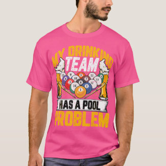T-shirt Mon Équipe De Boissons A Un Problème De Billard Bi