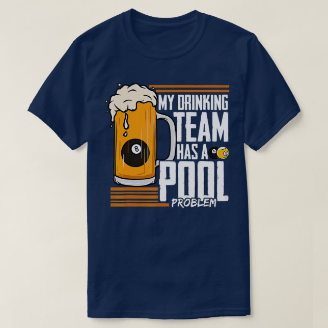 T-shirt Mon Équipe De Boissons A Un Problème De Billard Bi (Design devant)