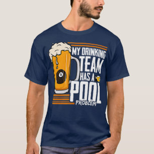 T-shirt Mon Équipe De Boissons A Un Problème De Billard Bi