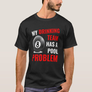 T-shirt Mon Équipe De Boissons A Un Problème De Pool Billa