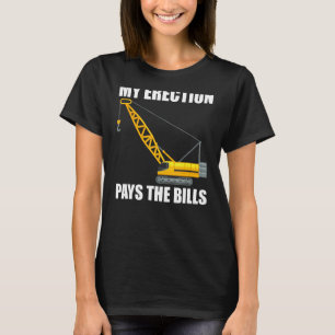 T-shirt Mon Érection Paie Les Bills Funny Crane Opérateur