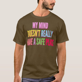 T-shirt Mon esprit doesnx27t ont vraiment un endroit sûr A