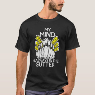 T-shirt Mon Esprit Est Toujours Dans Gutter Drôle B0wling 