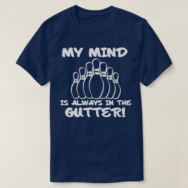 T-shirt Mon Esprit Est Toujours Dans Le Bowling Gutter Fun (Design devant)