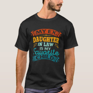 T-shirt Mon Ex Fille en droit est Mon Enfant Favori Tee Mo