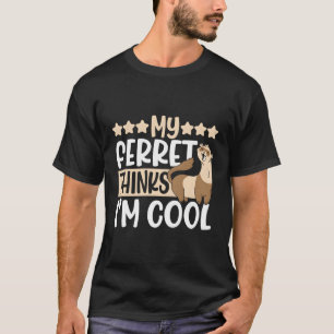 T-shirt Mon Ferret Pense Que Je Suis Weasel