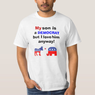T-shirt Mon fils est un Démocrate mais je l'aime de toute