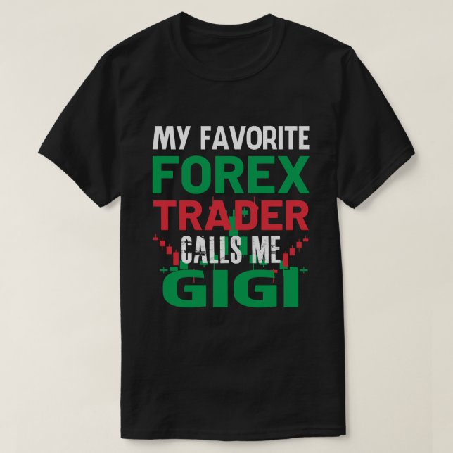 T-shirt Mon Forex Trader Favoris Appelez-Moi GIGI Forex Tr (Design devant)