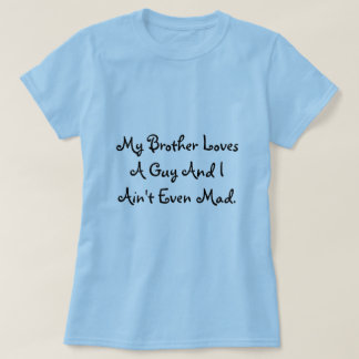 T-shirt Mon frère aime un type et je ne suis pas même fou