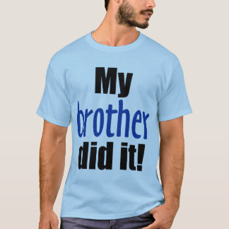 T-shirt Mon frère l'a fait !
