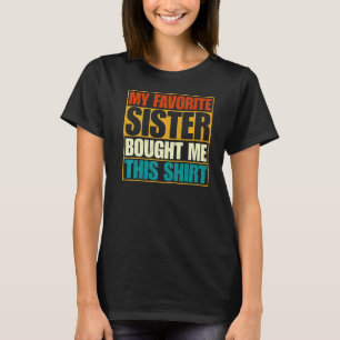 T-shirt Mon Frère Qui Dit Que Ma Soeur Préférée M'A Acheté