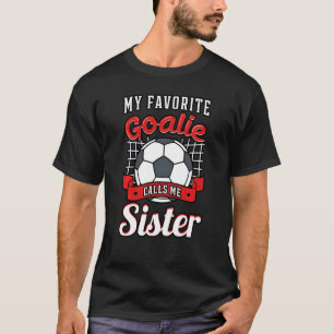 T-shirt Mon Garçon Préféré M'Appelle Sister Soccer Player