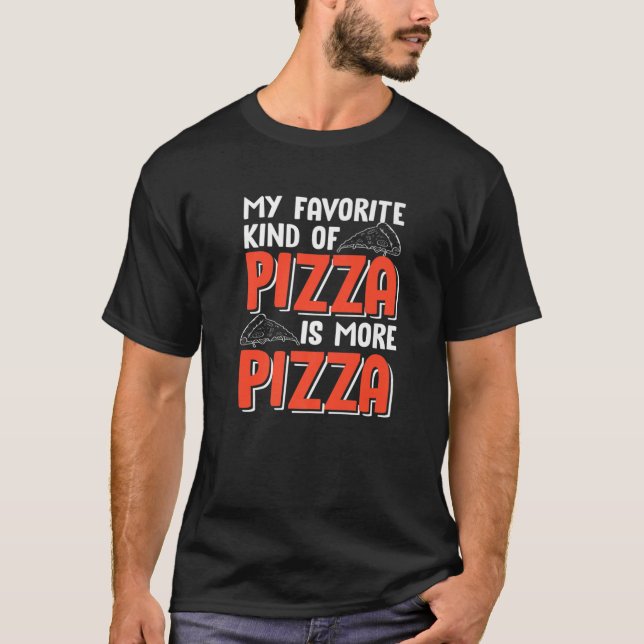 T-shirt Mon Genre De Pizza Préféré Est Plus De Pizza Drôle (Devant)