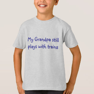 T-shirt Mon grand-papa joue toujours avec des trains