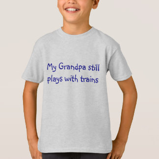 T-shirt Mon grand-papa joue toujours avec des trains