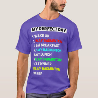 T-shirt Mon jour parfait Drôle Joueur de badminton cadeau