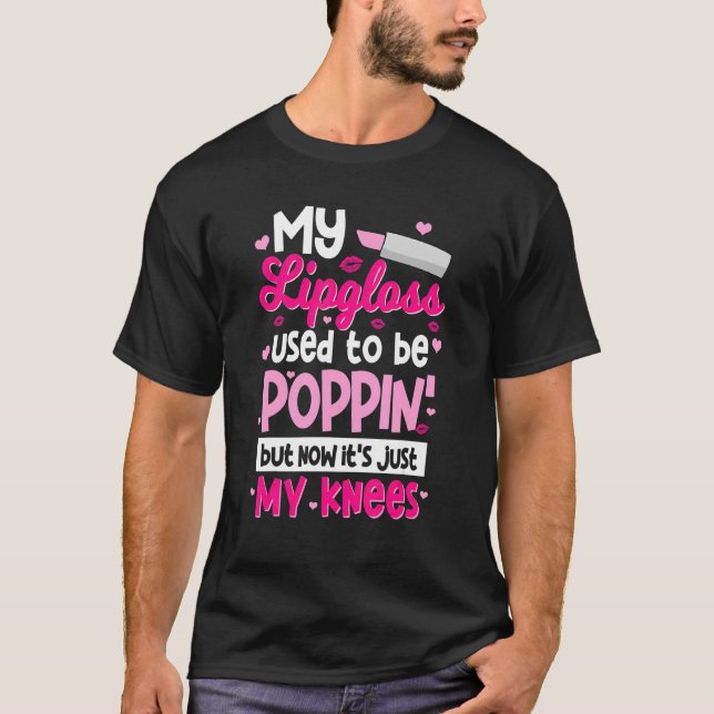 T-shirt Mon Lipgloss était Poppin' Mais maintenant c'est j (Devant)