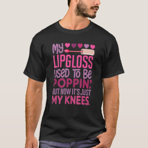 T-shirt Mon Lipgloss était Poppin' Mais maintenant c'est j