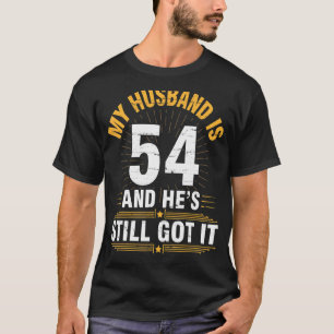 T-shirt Mon mari a 54 ans qu'il a encore sa naissance