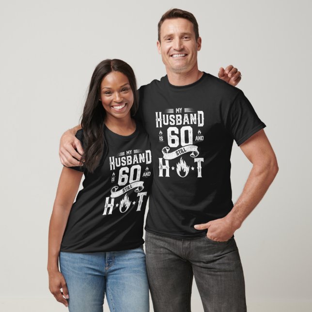 T shirt Mon Mari A 60 Ans Et Encore Chaud 60E Anniversaire Zazzle